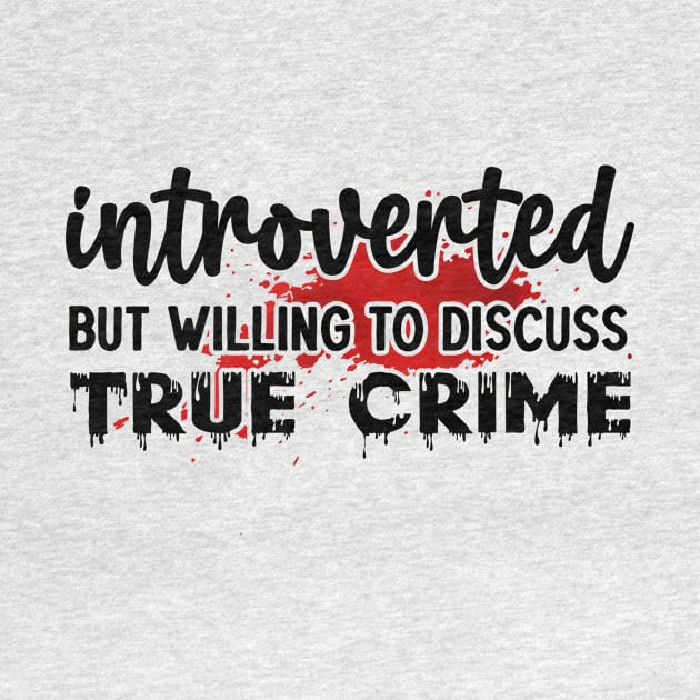 introverted but willing to discuss true crime by FUNNY LIFE